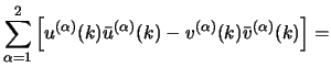 $\displaystyle \sum_{\alpha=1}^2 \left[ u^{(\alpha)}(k)\bar u^{(\alpha)}(k)- v^{(\alpha)}(k)\bar v^{(\alpha)}(k) \right] = \un$