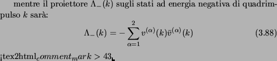$\displaystyle \begin{equation}\Lambda_+(k) = \sum_{\alpha=1}^2 u^{(\alpha)}(k) ...
...}^2 v^{(\alpha)}(k) \bar v^{(\alpha)}(k)\end{equation}<tex2html_comment_mark>43$