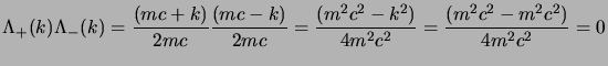 $\displaystyle \Lambda_+(k) \Lambda_-(k)
= {(mc+\s{k})\over 2mc}{(mc-\s{k})\over 2mc}
= {(m^2c^2-\s{k}^2)\over 4m^2c^2}
= {(m^2c^2-m^2c^2)\over 4m^2c^2}
= 0
$