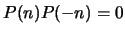 $\displaystyle P(n) P(-n) = 0
$