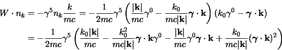 \begin{displaymath}
\begin{aligned}
W\cdot n_k
&= -\half \gamma^5 \s{n}_k {\s{...
...vert}(\boldsymbol{\gamma}\cdot{\bf k})^2
\right)
\end{aligned}\end{displaymath}
