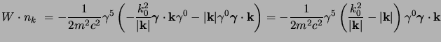 $\displaystyle W\cdot n_k\
= -{1\over 2 m^2 c^2}\gamma^5
\left(
-{k_0^2\over\ve...
...f k}\vert} - \vert{\bf k}\vert
\right)
\gamma^0\boldsymbol{\gamma}\cdot{\bf k}
$