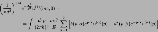 \begin{displaymath}
\begin{aligned}
\left(
{1\over \pi d^2}
\right)^{3/4} &e^{-...
...bf p}\cdot {\bf x}} v^{(\alpha)}(p)
\right] \cr
\end{aligned}\end{displaymath}
