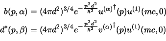 \begin{displaymath}
\begin{aligned}
b(p,\alpha)&=(4\pi d^2)^{3/4} e^{-\half{{\b...
...^2}} {v^{(\alpha)}}^\dagger(p)
u^{(1)}(mc,0) \cr
\end{aligned}\end{displaymath}