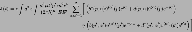 \begin{displaymath}
\begin{aligned}
{\bf J}(t)
= c \int d^3x \int {d^3p d^3p'\...
...{(\alpha')}(p') e^{\ih p' x}
\right)
\bigg] \cr
\end{aligned}\end{displaymath}