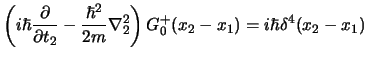$\displaystyle \left(
i\hbar{\partial\over \partial t_2}-{\hbar^2\over 2m}\nabla_2^2
\right)
G_0^+(x_2-x_1)
= i\hbar\delta^4(x_2-x_1)
$