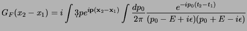 $\displaystyle G_F(x_2-x_1)=
i\int \d3p
e^{i{\bf p}({\bf x}_2-{\bf x}_1)}
\int {dp_0\over 2\pi}
{e^{-ip_0(t_2-t_1)} \over (p_0-E+i\epsilon)(p_0+E-i\epsilon)}
$