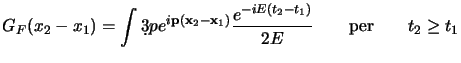 $\displaystyle G_F(x_2-x_1)=\int \d3p e^{i{\bf p}({\bf x}_2-{\bf x}_1)}
{e^{-iE(t_2-t_1)} \over 2E} \qquad\hbox{per}\qquad t_2 \ge t_1
$