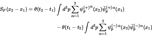 \begin{displaymath}
\begin{aligned}
S_F(x_2-x_1)
= \theta(t_2-t_1) &
\int d^...
...\alpha (x_2) {\bar\psi_p^{(-)}}{}^\alpha (x_1)\cr
\end{aligned}\end{displaymath}