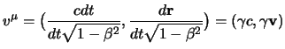$\displaystyle v^\mu = \big( {c dt \over{ dt \sqrt{1 - \beta^2}}}, {d{\bf r}\over{dt \sqrt{1 - \beta^2}}} \big) = (\gamma c, \gamma {\bf v})$