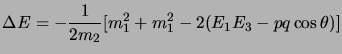 $\displaystyle \Delta E=-{1\over 2m_2}[m_1^2 +m_1^2-2(E_1E_3-pq\cos{\theta})]
$