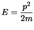 $\displaystyle E={p^2\over 2m}
$