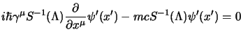 $\displaystyle i\hbar\gamma^\mu S^{-1}(\Lambda){\partial{}\over \partial x^\mu}\psi'(x') -mc S^{-1}(\Lambda)\psi'(x')=0
$