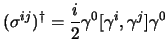 $\displaystyle (\sigma^{ij})^\dagger={i \over 2}
\gamma^0 [\gamma^i,\gamma^j]\gamma^0
$