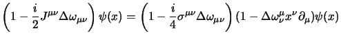 $\displaystyle \left(1-{i\over 2} J^{\mu\nu}\Delta \omega_{\mu\nu} \right)\psi(x...
...ta \omega_{\mu\nu} \right)
(1-\Delta \omega^\mu_\nu x^\nu\partial_\mu )\psi(x)
$